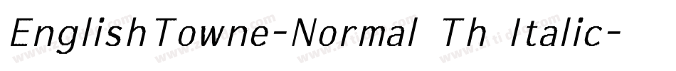 EnglishTowne-Normal Th Italic字体转换